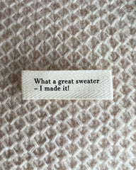 "What a great sweater - I made it!"-label - lille